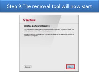 Step 9:The removal tool will now start 
 