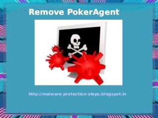 Remove PokerAgent




http://malware-protection-steps.blogspot.in
 