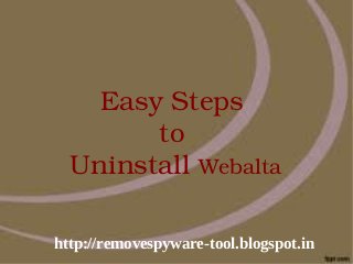 Easy Steps 
          to 
    Uninstall Webalta

http://removespyware-tool.blogspot.in
 
 