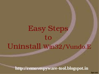 Easy Steps 
          to 
Uninstall Win32/Vundo.E

  http://removespyware-tool.blogspot.in
   
 