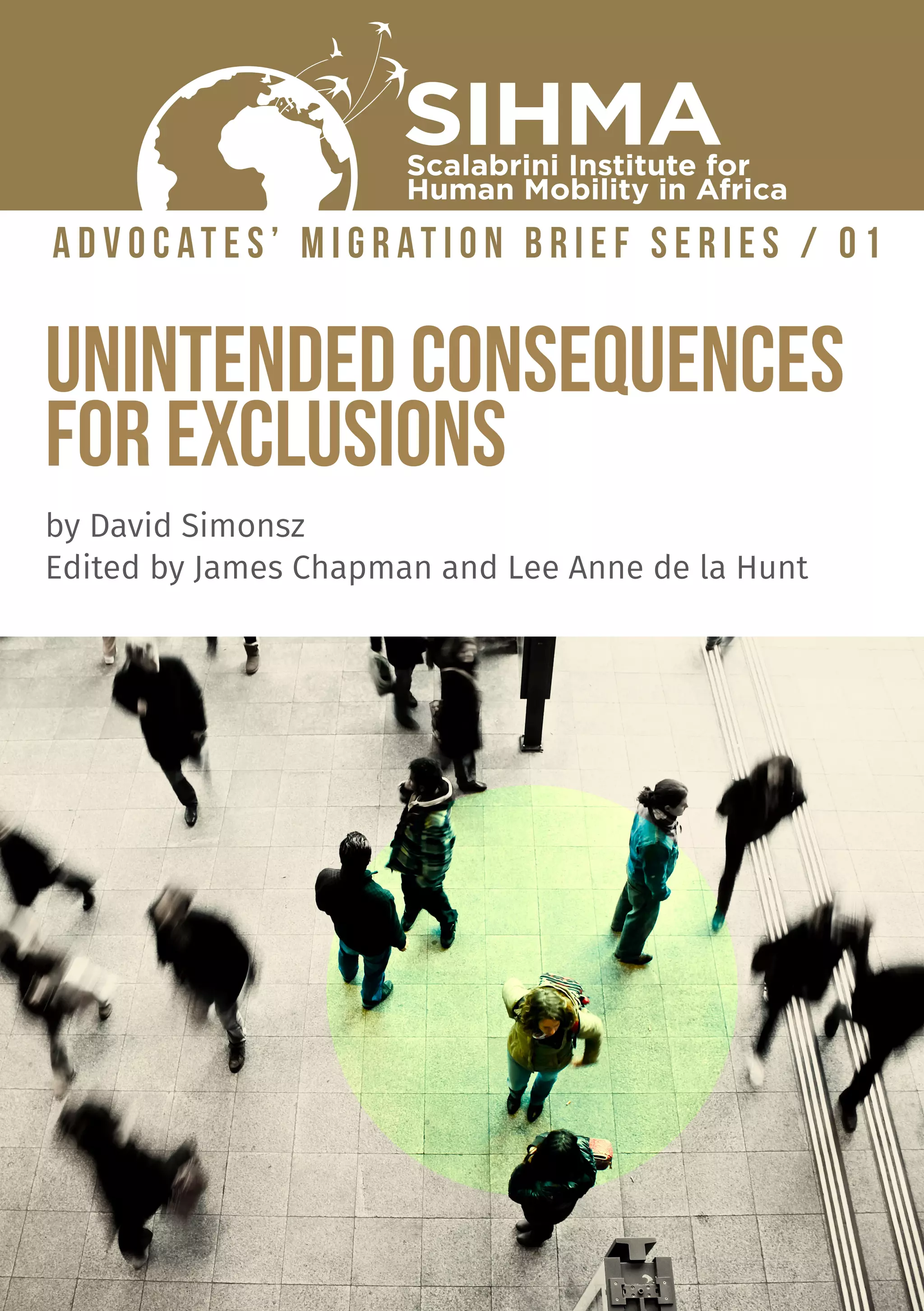 Unintended Consequences
for Exclusions
SIHMAScalabrini Institute for
Human Mobility in Africa
A d v o c at e s ’ M i g r at i o n B r i e f S E R I E S / 0 1
by David Simonsz
Edited by James Chapman and Lee Anne de la Hunt
 