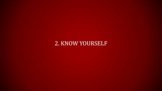 2. KNOW YOURSELF
 