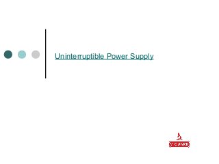 Uninterruptible Power Supply
 