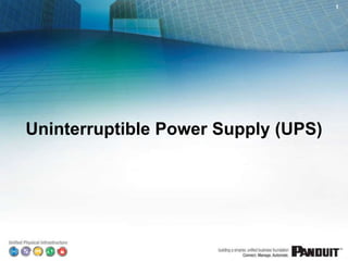 4/1/2014
Uninterruptible Power Supply (UPS)
1
 