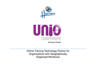 Develop People 
Online Training Technology Partner for 
Organisations with Geographically 
Dispersed Workforce 
 
