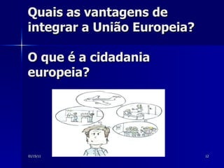Quais as vantagens de integrar a União Europeia? O que é a cidadania europeia? 