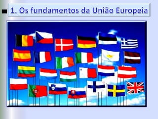 1. Os fundamentos da União Europeia 