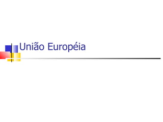 União Européia
 