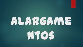 alargame
ntos
 