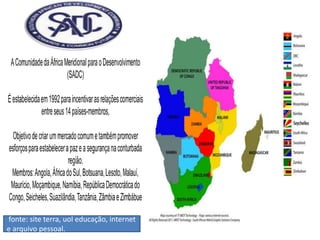 fonte: site terra, uol educação, internet
e arquivo pessoal.
 