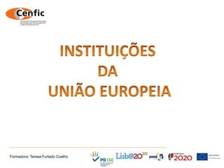 Formadora: Teresa Furtado Coelho
 