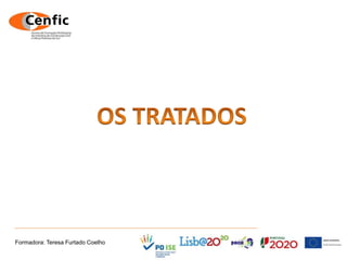 Formadora: Teresa Furtado Coelho
 