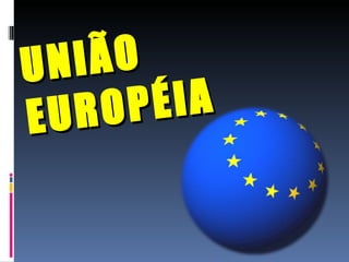 UNIÃO EUROPÉIA 