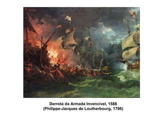 Derrota da Armada Invencível, 1588 (Philippe-Jacques de Loutherbourg, 1796) 
