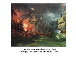 Derrota da Armada Invencível, 1588 (Philippe-Jacques de Loutherbourg, 1796) 