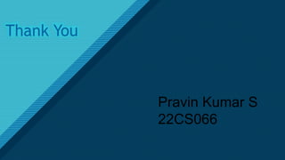 Click to edit Master title style
8
Thank You
Pravin Kumar S
22CS066
 