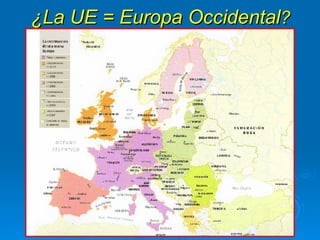 ¿La UE = Europa Occidental ? 