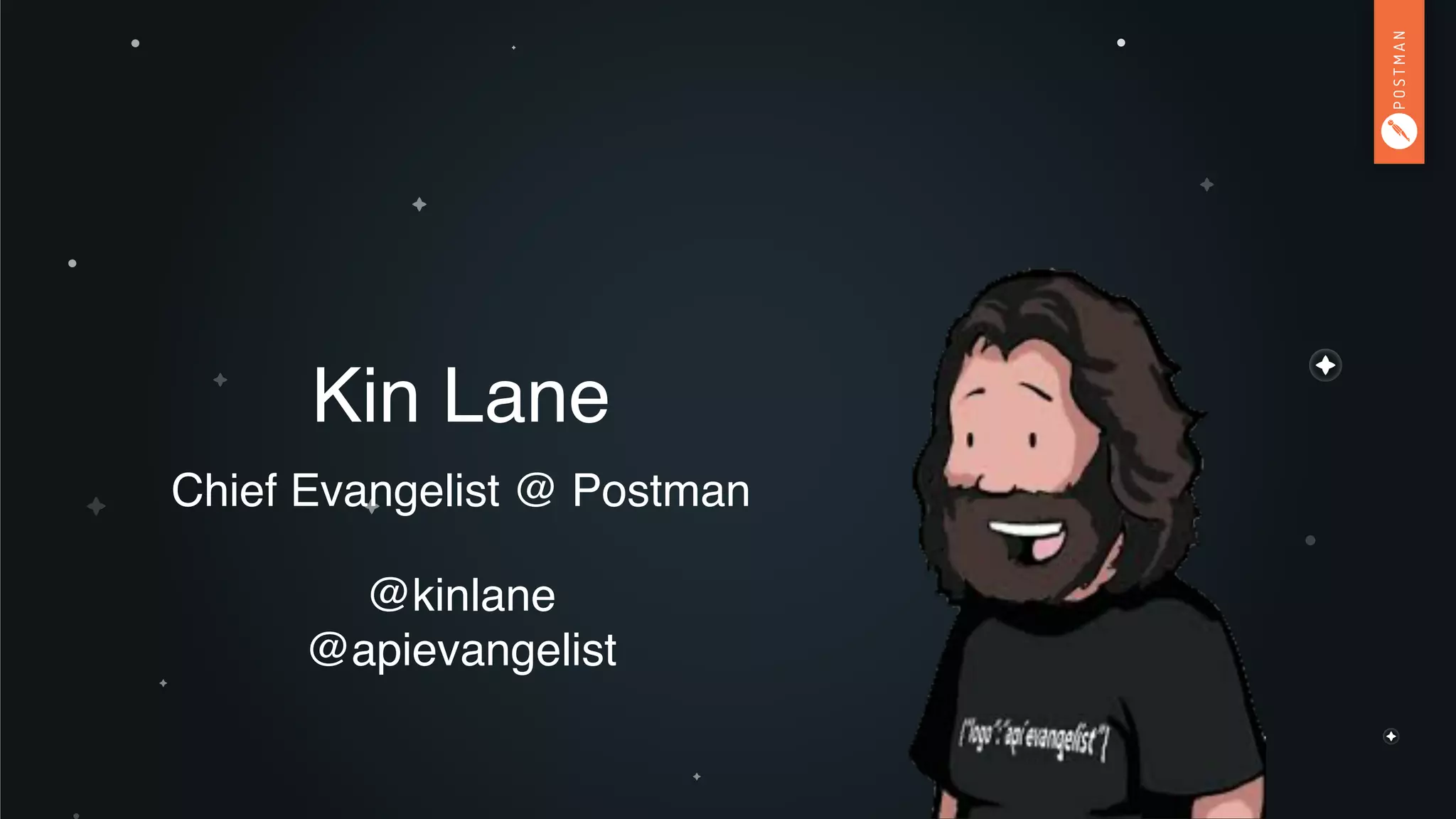 Kin Lane
Chief Evangelist @ Postman
@kinlane
@apievangelist
 
