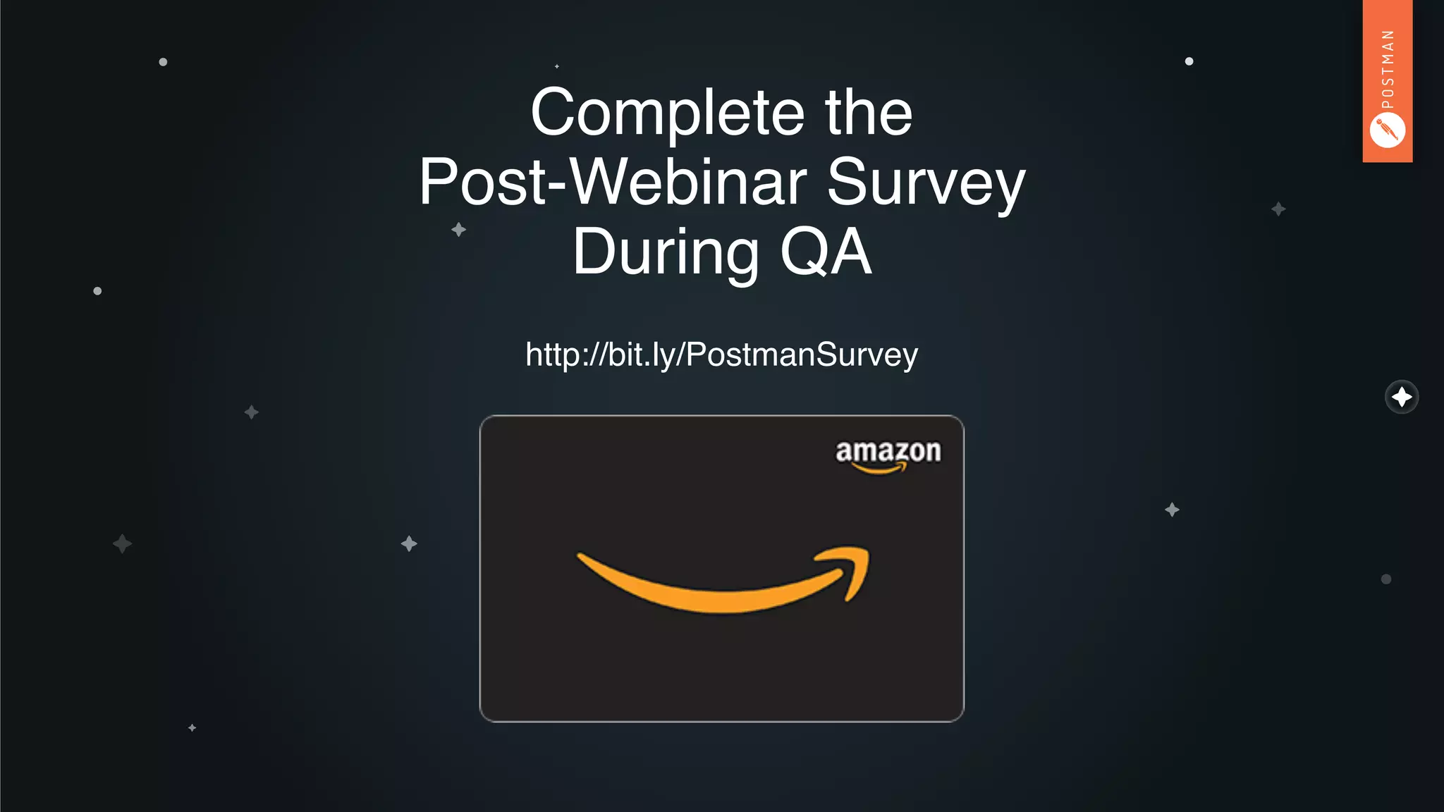 Complete the  
Post-Webinar Survey
During QA
http://bit.ly/PostmanSurvey
 