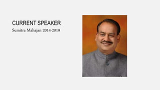 CURRENT SPEAKER
Sumitra Mahajan 2014-2019
 