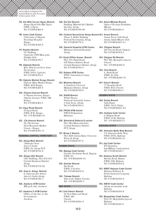 149
115. 9th Mile Corner Ngwo Branch
Enugu Road 9th Mile Ngwo
P.M.B. 1, Ngwo
Tel: 070 19914168-9
116. Ituku Cash Center
University of Nigeria
Teaching Hospital
Enugu
Tel: 070 19914146-9
117. Nsukka Branch
UC Building
Opposite UNN Main gate,
Nsukka LGA
Tel: 070 19914176-7
118. Ogbede Branch
Igbo Etiti Local Govt Area
Secretariat
P.M.B. 50 03, Ogbede
Tel: 070 19914172-3
119. Ogbete Market Enugu Branch
Ogbete Main Market Enugu
P.M.B. 1492 Enugu
Tel: 070 19914158-9
120 . Okpara Avenue Branch
8 Okpara Avenue, Enugu
Okpara Avenue, P.M.B. 1119
Enugu
Tel: 070 19914162-5
121. Ogui Road Branch
21Ogui-Road
P.M.B. 10 10, Enugu
Tel: 070 19914160 -61
122. Zik Avenue Branch
58, Zik Avenue
Near Kenyatta Market
Uwani – Enugu
Tel: 070 19914170 -71
FEDERAL CAPITAL TERRITORY
123. Abuja Main Branch
1Hadejia Close
Area 3, Garki
P.M.B. 35, Abuja FCT
Tel: 070 19914745-8
124. Abuja UAC Branch
UAC Building, Plot 272/ 273
Central Business District
Abuja
Tel: 070 19914779-82
125. Area 8, Abuja Branch
6, Ogbomosho Street
Area 8, Garki, Abuja
Tel: 070 19914760 -1
126. Asokoro ATM Center
IBB golf club, Asokoro
127. Asokoro II ATM Center
Office of the Sec to the
Government
Asokoro
128. Dei Dei Branch
Building Material Int'l Market
Dei-Dei, Abuja
Tel: 070 19914789-90
129. Federal Secretariat Abuja Branch
Phase 2, Bullet Building
Federal Secretariat, Abuja
Tel: 070 19914772-3
130 . General Hospital ATM Center
Maitama General Hospital
Abuja
131. Head Office Annex Branch
Plot 787, Bank Road
Off Tafawa Balewa Road
Central Business District, Abuja
Tel: 070 19914764-5
132. Kubwa ATM Center
NYSC Orientation Camp,
Kubwa
133. Maitama Branch
8, Zambezi Crescent
Maitama District, Abuja
Tel: 070 19914758-9
134. NASS Branch
White House,
National Assembly Annex
3 Arm Zone, Abuja
Tel: 070 19914762-3
135. PHCN ATM Center
PHCN H/ Quarters,
Maitama
136. Silverbird Galleria E-center
Plot 1161, Memorial drive
Central Business District
FCT, Abuja
137. Wuse II Branch
Plot 1259 Aminu Kano Crescent
Wuse II, Abuja
Tel: 070 19914787-8
GOMBE STATE
138. Bajoga Cash Center
Gombe-Potiskum Road, Bagoja
P.M.B. 03
Tel: 070 19914680 -81
139. Gombe Branch
Biu Road
P.M.B. 2 Gombe
Tel: 070 19914678-9
140 . Talasse Branch
Tula road, Tallase Gombe
Tel: 070 19914686-7
IMO STATE
141. 2nd Owerri Branch
23 Port Harcourt Road
P.M.B. 1181
Owerri
Tel: 070 19914294-5
142. Aboh-Mbaise Branch
Ogbor Oboama Ezinihitte,
Mbaise
Tel: 070 19914292-3
143. Anara Branch
Anara Town, Orlu Road
Anara, Isiala Mbano LGA
Tel: 070 1991430 0 -0 1
144. Okigwe Branch
10 6 Owerri Road, Okigwe
Tel: 070 19914302-3
145. Okigwe Rd Branch
Plot 19b, Ikenegbu Layout
Owerri
Tel: 070 19914288-9
146. Orlu Branch
4, Bank Road
P.M.B. 12, Orlu
Tel: 070 19914290 -91
147. Owerri Branch
77 Douglas Road
P.M.B. 1031, Owerri
Tel: 070 19914284-7
JIGAWA STATE
148. Dutse Branch
Yadi Dutse
P.M.B. 70 02, Dutse
Tel: 070 1991460 0 -03
149. Hadejia Cash Center
2, Ringim Road
P.M.B. 0 0 18, Hadejia
Tel: 070 1991460 4-5
KADUNA STATE
150 . Ahmadu Bello Way Branch
7/ 8 Ahmadu Bello Way
P.M.B. 20 94, Kaduna
Tel: 070 19914520 -21
151. Jaji Cash Center
ICS Quarters
Jaji Military Cantonment
Tel: 070 19914526-7
152. Kaduna South Branch
Kachia Road, Kakuri
P.M.B. 2112, Kaduna
Tel: 070 1991450 6-9
153. KRPC Kaduna Cash Center
Kaduna Refinery &
Petrochemical Company
Kaduna
Tel: 070 1991450 6-9
154. KWOI Cash Center
Along secretariat road,
Kaduna
Tel: 070 1991450 6-9
155. Mogadishu Cash Center
Plot C8, Mogadishu Layout
Kaduna
Tel: 070 19914524-5
Union Bank of Nigeria Plc
Annual Report and Accounts
31December 20 15
 