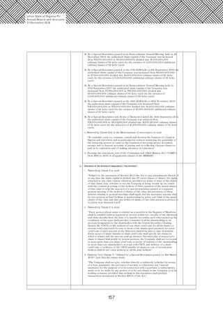 157
12. By a Special Resolution passed at an Extra-ordinary General Meeting held on 1st
December, 20 0 4 the authorised share capital of the Company was increased
from N3,0 0 0,0 0 0,0 0 0 to N5,0 0 0,0 0 0,0 0 0 divided into 10,0 0 0,0 0 0,0 0 0
ordinary shares of 50 kobo each (by the creation of 4,0 0 0,0 0 0,0 0 0 additional
ordinary shares of 50 kobo each).
13. By a Special Resolution passed at the 37th AGM held on 6th September, 20 0 6 the
authorised share capital of the Company was increased from N5,0 0 0,0 0 0,0 0 0
to N7,50 0,0 0 0,0 0 0 divided into 15,0 0 0,0 0 0,0 0 0 ordinary shares of 50 kobo
each (by the creation of 5,0 0 0,0 0 0,0 0 0 additional ordinary shares of 50 kobo
each).
14. By a Special Resolution passed at an Extra-ordinary General Meeting held on
27th September 20 07 the authorised share capital of the Company was
increased from N7,50 0,0 0 0,0 0 0 to N10,0 0 0,0 0 0,0 0 0 divided into
20,0 0 0,0 0 0,0 0 0 ordinary shares of 50 kobo each (by the creation of
5,0 0 0,0 0 0,0 0 0 additional ordinary shares of 50 kobo each).
15. By a Special Resolution passed at the 39th AGM held on 26th November, 20 0 8
the authorised share capital of the Company was increased from
N10,0 0 0,0 0 0,0 0 0 to N15,0 0 0,0 0 0,0 0 0 divided into 30,0 0 0,0 0 0,0 0 0 ordinary
shares of 50 kobo each (by the creation of 10,0 0 0,0 0 0,0 0 0 additional ordinary
shares of 50 kobo each).
16. By a Special Resolution and Notice of Reduction dated the 30 th September, 20 11,
the authorised share capital of the Company was reduced from
N15,0 0 0,0 0 0,0 0 0 to N9,511,562,50 0 divided into 19,023,125,0 0 0 ordinary shares
of 50 kobo each (by the reduction of 10,976,875,0 0 0 ordinary shares of 50 kobo
each).
ii. Rewording Clause 3(b) in the Memorandum of Association, to read:
“To establish, carry on, continue, extend and develop the business of a bank in
Nigeria and elsewhere and in particular but without restricting the generality of
the foregoing powers to carry on the business of receiving money in current,
savings and or deposit accounts, of paying and or collecting cheques drawn or
paid in by customers and of making advances to customers”.
iii. Revising the enactment year of the Companies and Allied Matters Act (“CAMA”)
from 1990 to 20 0 4 in all applicable clauses in the MEMART.
2a Alteration of the Articles of Association (“the Articles”)
i. Rewording Clause 5 to read:
“Subject to the provisions of Section 141of the Act or any amendments thereto, if
at any time the share capital is divided into di? erent classes of shares, the rights
attached to any class (unless otherwise provided by terms of issue of the shares
of that class), may, whether or not the Company is being wound up, be varied
with the consent in writing of the holders of three-quarters of the issued shares
of that class or with the sanction of a special resolution passed at a separate
general meeting of the holders of shares of the class, the provisions of these
Articles relating to general meetings shall apply, but the necessary quorum shall
be two persons at least holding or representing by proxy one-third of the issued
shares of the class and that any holder of shares of the class present in person or
by proxy may demand a poll”.
ii. Rewording Clause 9 to read:
“Every person whose name is entered as a member in the Register of Members
shall be entitled without payment to receive within two months of the allotment
and three months from the date of a transfer (or within such other period as the
conditions of the issue shall provide) a transfer of all his shareholding to an
account designated by the shareholder with the Central Securities Clearing
System Plc (CSCS) or the delivery of one share certi? cate for all his shares or
several certi? cates each for one or more of his shares upon payment for every
certi? cate of such amount as the Directors shall from time to time determine.
Every notice of share transfer or share certi? cate shall specify the shares to
which it relates and the amount paid up thereon. Provided that in respect of a
share or shares held jointly by several persons, the Company shall not be bound
to issue more than one share certi? cate or notice of transfer of the shareholding
to more than one shareholder's account with CSCS, and delivery of a share
certi? cate or evidence of the CSCS transfer of shares to one of several joint
holders shall be su? cient delivery to all the joint holders.”
iii. Deleting from Clause 11: “(Altered by a Special Resolution passed on 12th March,
1979)” such that the clause reads:
“The Company shall not give, whether directly or indirectly (whether by means
of a loan, guarantee, the provision of security or otherwise) any ? nancial
assistance for the purpose of or in connection with a purchase or subscription
made or to be made by any person of or for any shares in the Company or in its
holding company provided that nothing in this regulation shall prohibit
transactions mentioned in Section 159(3) of the Act.”
Union Bank of Nigeria Plc
Annual Report and Accounts
31December 20 15
 