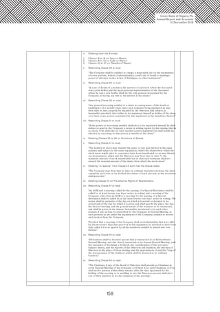 158
Union Bank of Nigeria Plc
Annual Report and Accounts
31December 20 15
iv. Deleting from the Articles:
1. Clauses 12 to 15 on 'Lien on Shares'.
2. Clauses 16 to 21on 'Calls on Shares'.
3. Clauses 22 to 27 on 'Transfer of Shares'.
v. Rewording Clause 28 to read:
“The Company shall be entitled to charge a reasonable fee on the registration
of every probate, letters of administration, certi? cate of death or marriage,
power of attorney, notice in lieu of distringas, or other instrument.”
vi. Rewording Clause 29 to read:
“In case of death of a member, the survivor or survivors where the deceased
was a joint holder and the legal personal representatives of the deceased
where he was a sole holder shall, be the only persons recognised by the
Company as having any title to his interest in the shares.”
vii. Rewording Clause 30 to read:
“Any person becoming entitled to a share in consequence of the death or
bankruptcy of a member may, upon such evidence being produced as may
from time to time properly be required by the Directors and subject as
hereinafter provided, elect either to be registered himself as holder of the share
or to have some person nominated by him registered as the transferee thereof.”
viii. Rewording Clause 31to read:
“If the person so becoming entitled shall elect to be registered himself, he shall
deliver or send to the Company a notice in writing signed by him stating that he
so elects. If he shall elect to have another person registered he shall testify his
election by executing to that person a transfer of the share.”
ix. Deleting Clauses 33 to 39 on Forfeiture of Shares.
x. Rewording Clause 41to read:
“The holders of stock may transfer the same, or any part thereof in the same
manner, and subject to the same regulations, which the shares from which the
stock arose might prior to conversion have been transferred, or as near thereto
as circumstances admit and the Directors may from time to time ? x the
minimum amount of stock transferable but so that such minimum shall not
exceed the nominal amount of the shares from which the stock arose”.
xi. Deleting “ or special” from Clause 44 such that the Clause reads:
“The Company may from time to time by ordinary resolution increase the share
capital by such sum, to be divided into shares of such amount, as the resolution
shall prescribe.”
xii. Deleting Clause 45 on Pre-emptive Rights of Shareholders.
xiii. Rewording Clause 51to read:
“An AGM and a meeting called for the passing of a Special Resolution shall be
called by at least twenty-one days' notice in writing and a meeting of the
Company other than an AGM or a meeting for the passing of a Special
Resolution shall be called by at the least twenty-one days' notice in writing. The
notice shall be exclusive of the day on which it is served or deemed to be
served and of the day for which it is given and shall specify the place, the day,
the hour of meeting and the general nature of the business to be transacted,
and shall be given, in the manner hereinafter mentioned or in such other
manner, if any, as may be prescribed by the Company in General Meeting, to
such persons as are under the regulations of the Company, entitled to receive
such notices from the Company.
Provided that a meeting of the Company shall, notwithstanding that it is called
by shorter notice than that speci? ed in this regulation, be deemed to have been
duly called if it is so agreed by all the members entitled to attend and vote
thereat”.
xiv. Rewording Clause 53 to read:
“All business shall be deemed special that is transacted at an Extraordinary
General Meeting, and also that is transacted at an Annual General Meeting, with
the exception of declaring a dividend, the consideration of the accounts,
balance sheets, and the reports of the Directors and Auditors, the election of
Directors in the place of those retiring and the appointment of and the ? xing of
the remuneration of the Auditors, which shall be deemed to be ordinary
business.”
xv. Rewording Clause 56 to read:
“The Chairman, if any, of the Board of Directors shall preside as Chairman at
every General Meeting of the Company, or if there is no such Chairman, or if he
shall not be present within thirty minutes after the time appointed for the
holding of the meeting or is unwilling to act, the Directors present shall elect
one of their numbers to be the chairman of the meeting”.
 