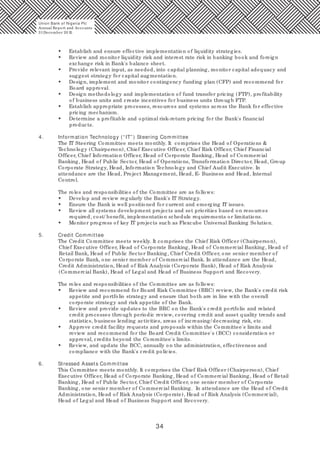 34
• Establish and ensure effective implementation of liquidity strategies.
• Review and monitor liquidity risk and interest rate risk in banking book and foreign
exchange risk in Bank's balance sheet.
• Provide relevant input, as needed, into capital planning, monitor capital adequacy and
suggest strategy for capital augmentation.
• Design, implement and monitor contingency funding plan (CFP) and recommend for
Board approval.
• Design methodology and implementation of fund transfer pricing (FTP), profitability
of business units and create incentives for business units through FTP.
• Establish appropriate processes, resources and systems across the Bank for effective
pricing mechanism.
• Determine a profitable and optimal risk-return pricing for the Bank's financial
products.
4. Information Technology (“ IT” ) Steering Committee
The IT Steering Committee meets monthly. It comprises the Head of Operations &
Technology (Chairperson), Chief Executive Officer, Chief Risk Officer, Chief Financial
Officer, Chief Information Officer, Head of Corporate Banking, Head of Commercial
Banking, Head of Public Sector, Head of Operations, Transformation Director, Head, Group
Corporate Strategy, Head, Information Technology and Chief Audit Executive. In
attendance are the Head, Project Management, Head, E- Business and Head, Internal
Control.
The roles and responsibilities of the Committee are as follows:
• Develop and review regularly the Bank's IT Strategy.
• Ensure the Bank is well positioned for current and emerging IT issues.
• Review all systems development projects and set priorities based on resources
required, cost/ benefit, implementation schedule requirements or limitations.
• Monitor progress of key IT projects such as Flexcube Universal Banking Solution.
5. Credit Committee
The Credit Committee meets weekly. It comprises the Chief Risk Officer (Chairperson),
Chief Executive Officer, Head of Corporate Banking, Head of Commercial Banking, Head of
Retail Bank, Head of Public Sector Banking, Chief Credit Officer, one senior member of
Corporate Bank, one senior member of Commercial Bank. In attendance are the Head,
Credit Administration, Head of Risk Analysis (Corporate Bank), Head of Risk Analysis
(Commercial Bank), Head of Legal and Head of Business Support and Recovery.
The roles and responsibilities of the Committee are as follows:
• Review and recommend for Board Risk Committee (BRC) review, the Bank's credit risk
appetite and portfolio strategy and ensure that both are in line with the overall
corporate strategy and risk appetite of the Bank.
• Review and provide updates to the BRC on the Bank's credit portfolio and related
credit processes through periodic review, covering credit and asset quality trends and
statistics, business lending activities, areas of increasing/ decreasing risk, etc.
• Approve credit facility requests and proposals within the Committee's limits and
review and recommend for the Board Credit Committee's (BCC) consideration or
approval, credits beyond the Committee's limits.
• Review, and update the BCC, annually on the administration, effectiveness and
compliance with the Bank's credit policies.
6. Stressed Assets Committee
This Committee meets monthly. It comprises the Chief Risk Officer (Chairperson), Chief
Executive Officer, Head of Corporate Banking, Head of Commercial Banking, Head of Retail
Banking, Head of Public Sector, Chief Credit Officer, one senior member of Corporate
Banking, one senior member of Commercial Banking. In attendance are the Head of Credit
Administration, Head of Risk Analysis (Corporate), Head of Risk Analysis (Commercial),
Head of Legal and Head of Business Support and Recovery.
Union Bank of Nigeria Plc
Annual Report and Accounts
31December 20 15
 