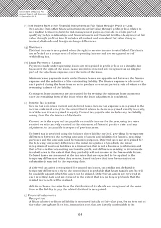 64
(f) Net Income from other Financial Instruments at Fair Value through Profit or Loss
Net income from other financial instruments at fair value through profit or loss relates to
non trading derivatives held for risk management purposes that do not form part of
qualifying hedge relationships and financial assets and financial liabilities designated at fair
value through profit or loss. It includes all realised and unrealised fair value changes,
interest, dividends and foreign exchange differences.
(g) Dividends
Dividend income is recognised when the right to receive income is established. Dividends
are reflected as a component of other operating income and are recognised net of
withholding tax.
(h) Lease Payments - Lessee
Payments made under operating leases are recognised in profit or loss on a straight-line
basis over the term of the lease. Lease incentives received are recognised as an integral
part of the total lease expense, over the term of the lease.
Minimum lease payments made under finance leases are apportioned between the finance
expense and the reduction of the outstanding liability. The finance expense is allocated to
each period during the lease term so as to produce a constant periodic rate of return on the
remaining balance of the liability.
Contingent lease payments are accounted for by revising the minimum lease payments
over the remaining term of the lease when the lease adjustment is confirmed.
(i) Income Tax Expense
Income tax comprises current and deferred taxes. Income tax expense is recognised in the
income statement except to the extent that it relates to items recognised directly in equity,
in which case it is recognised in equity. Current tax payable also includes any tax liability
arising from the declaration of dividends.
Current tax is the expected tax payable on taxable income for the year, using tax rates
enacted or substantively enacted at the statement of financial position date, and any
adjustment to tax payable in respect of previous years.
Deferred tax is provided using the balance sheet liability method, providing for temporary
differences between the carrying amounts of assets and liabilities for financial reporting
purposes and the amounts used for taxation purposes. Deferred tax is not recognised for
the following temporary differences: the initial recognition of goodwill, the initial
recognition of assets or liabilities in a transaction that is not a business combination and
that affects neither accounting nor taxable profit, and differences relating to investments
in subsidiaries to the extent that they probably will not reverse in the foreseeable future.
Deferred taxes are measured at the tax rates that are expected to be applied to the
temporary differences when they reverse, based on laws that have been enacted or
substantively enacted by the reporting date.
A deferred tax asset is recognised for unused tax losses, tax credits and deductible
temporary differences only to the extent that it is probable that future taxable profits will
be available against which the asset can be utilised. Deferred tax assets are reviewed at
each reporting date and are reduced to the extent that it is no longer probable that the
related tax benefit will be realised.
Additional taxes that arise from the distribution of dividends are recognised at the same
time as the liability to pay the related dividend is recognised.
(j) Financial Instruments
Recognition
A financial asset or financial liability is measured initially at fair value plus, for an item not at
fair value through profit or loss, transaction cost that are directly attributable to its
Union Bank of Nigeria Plc
Annual Report and Accounts
31December 20 15
 