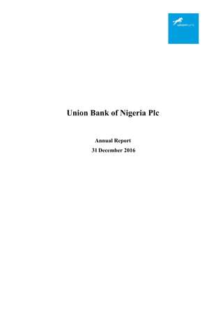 Union Bank of Nigeria Plc
Annual Report
31 December 2016
 