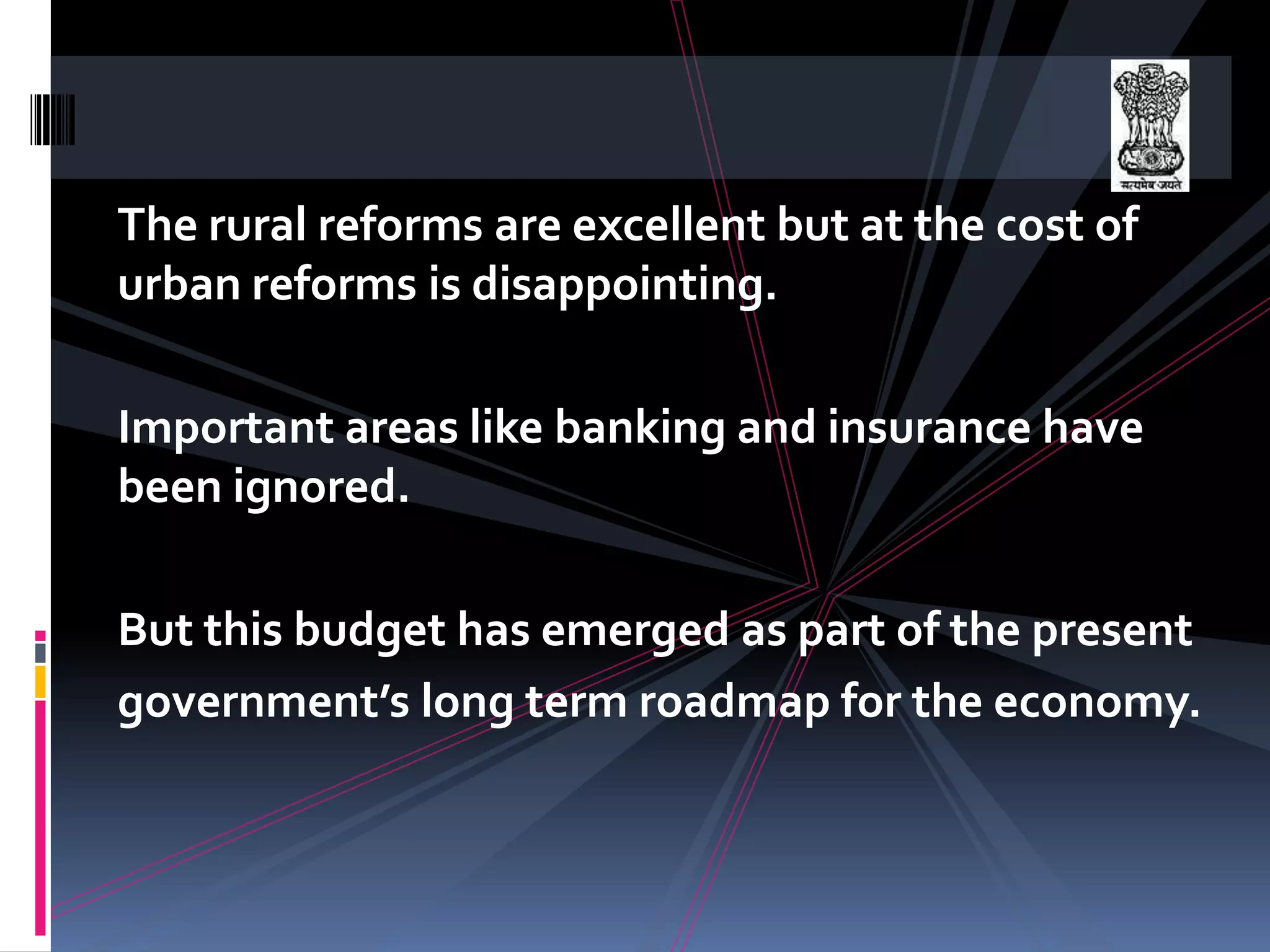 Agricultural accounted for 17.8% of the GDP in 2007-08 as compared to 21.7% in 2003-04. BUDGET AT A GLANCETotal estimated expenditure is Rs.10,20,838crore, 36% more than previous.