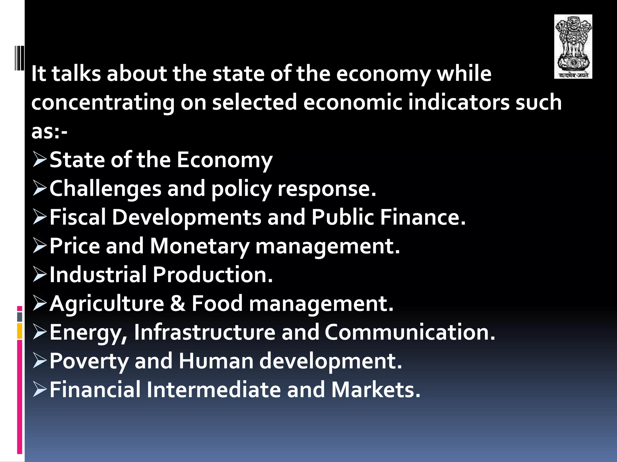  It shows the financial transaction of the year.Economic Survey