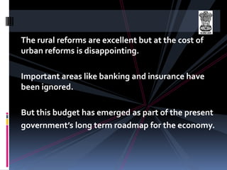 Agricultural accounted for 17.8% of the GDP in 2007-08 as compared to 21.7% in 2003-04. BUDGET AT A GLANCETotal estimated expenditure is Rs.10,20,838crore, 36% more than previous.