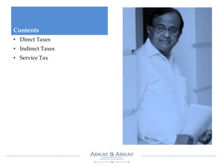 Contents
• Direct Taxes
• Indirect Taxes
• Service Tax
 