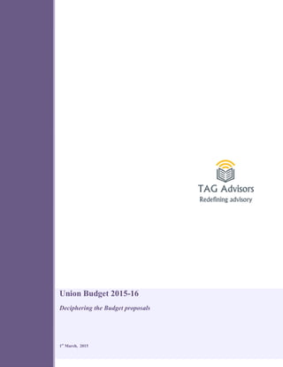 Union Budget 2015-16
Deciphering the Budget proposals
1st
March, 2015
 