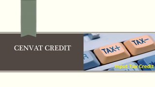 CENVAT CREDIT
 