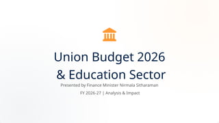 Union Budget 2026 and Education Sector.pptx