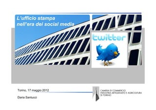 L’ufficio stampa
  nell’era dei social media
Copertina




   Torino, 17 maggio 2012

   Daria Santucci
 