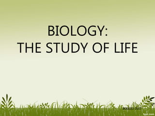 BIOLOGY:
THE STUDY OF LIFE
BOGGIO 2017
 