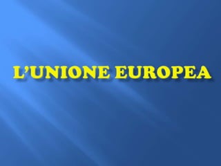 L’Unione europea 