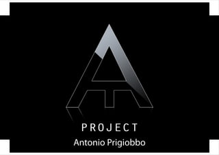 Napoli, 18 Maggio 09                  Unione Industriali




Antonio Prigiobbo Antonio Prigiobbo           A Project
 