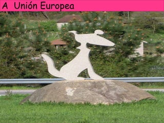 A Unión Europea
 
