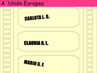 CLAUDIA G. L.
A Unión Europea
 
