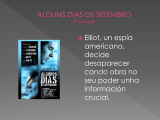  Elliot, un espía
americano,
decide
desaparecer
cando obra no
seu poder unha
información
crucial.
 