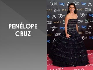 PENÉLOPE
CRUZ
 