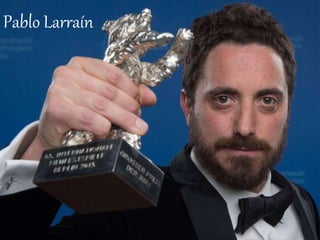 Pablo Larraín
 
