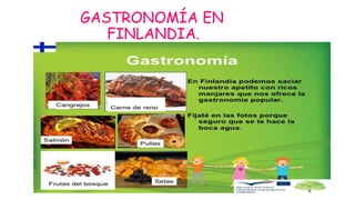 GASTRONOMÍA EN
FINLANDIA.
 
