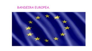 BANDEIRA EUROPEA.
 