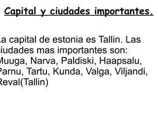 Información de estonia Costumbres de estonia Himno,bandera  y escudo ALGUNOS PAÍSES 