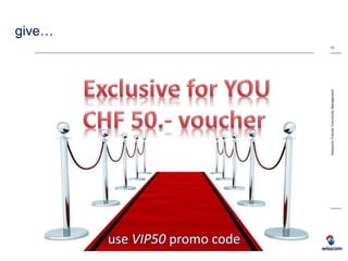 give…
15
SwisscomFriendsCommunityManagement
 